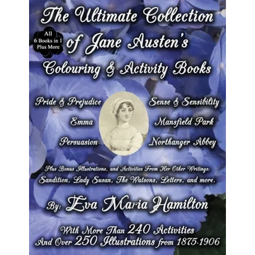 The Ultimate Collection of Jane Austen's Colouring and Activity Books: With More Than 240 Activities And Over 250 Illustrations from 1875-1906 - Paperback