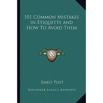 101 Common Mistakes in Etiquette and How to Avoid Them - Paperback