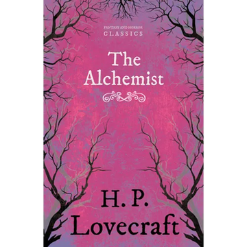 The Alchemist (Fantasy and Horror Classics); With a Dedication by George Henry Weiss - Paperback
