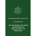 The Transportation Corps: Responsibilities, Organization, and Operations