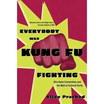 Everybody Was Kung Fu Fighting: Afro-Asian Connections and the Myth of Cultural Purity - Paperback