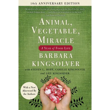 Animal, Vegetable, Miracle - Tenth Anniversary Edition: A Year of Food Life - Paperback