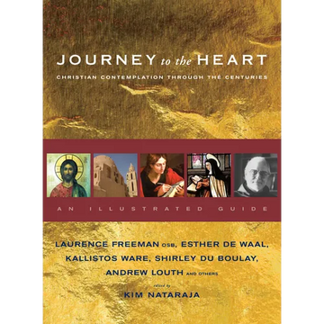 Journey to the Heart: Christian Contemplation Through the Centuries - An Illustrated Guide - Paperback