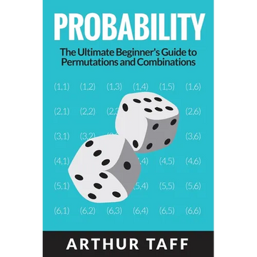 Probability: The Ultimate Beginner's Guide to Permutations & Combinations - Paperback