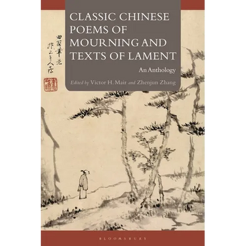 Classic Chinese Poems of Mourning and Texts of Lament: An Anthology - Paperback