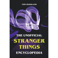 The Unofficial Stranger Things Encyclopedia