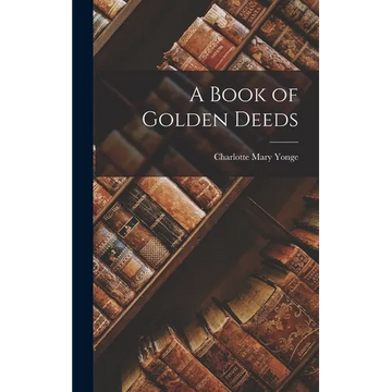 A Book of Golden Deeds - Hardcover