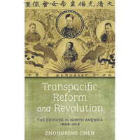 Transpacific Reform and Revolution: The Chinese in North America, 1898-1918 - Hardcover
