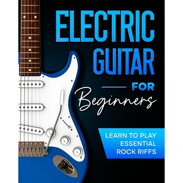 Electric Guitar For Beginners: Learn to Play Essential Rock Riffs - Paperback