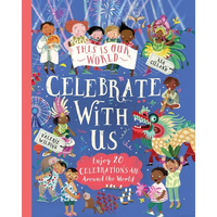 This Is Our World: Celebrate with Us!: Enjoy 20 Celebrations All Around the World - Paperback