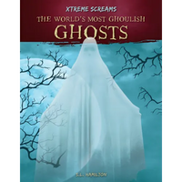 World's Most Ghoulish Ghosts - Library Binding