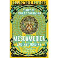 Mesoamerica Ancient Origins: Stories of People & Civilization - Hardcover