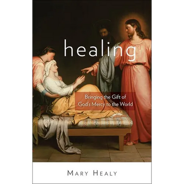 Healing: Bringing the Gift of God's Mercy to the World - Paperback