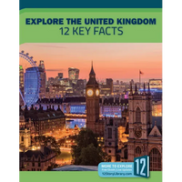 Explore the United Kingdom: 12 Key Facts - Library Binding