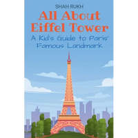 All About Eiffel Tower: A Kid's Guide to Paris' Famous Landmark - Paperback