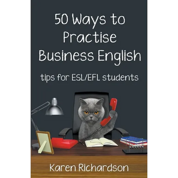 Fifty Ways to Practise Business English: Tips for ESL/EFL Students - Paperback