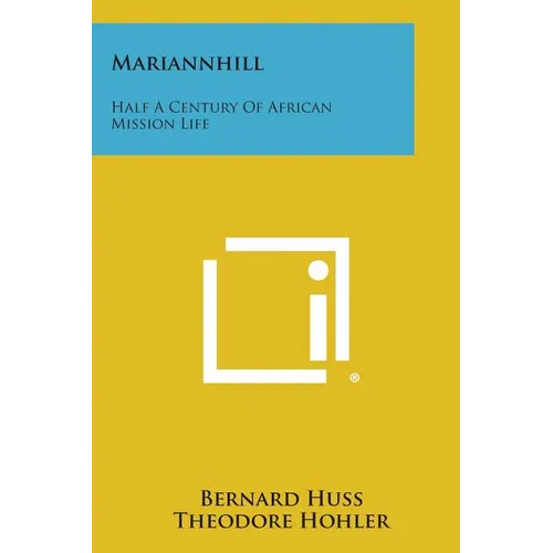 Mariannhill: Half a Century of African Mission Life