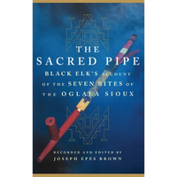 The Sacred Pipe: Black Elk's Account of the Seven Rites of the Oglala Sioux Volume 36 - Paperback