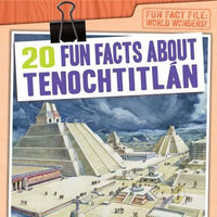 20 Fun Facts about Tenochtitlán - Library Binding