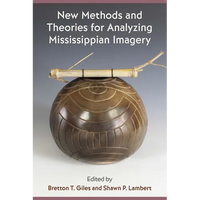 New Methods and Theories for Analyzing Mississippian Imagery - Hardcover
