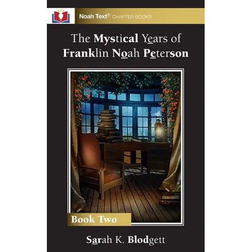 The Mystical Years of Franklin Noah Peterson: Book 2