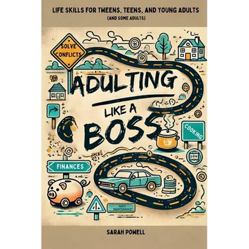 Adulting Like a Boss: Life Skills for Tweens, Teens, and Young Adults (and Some Adults) - Paperback