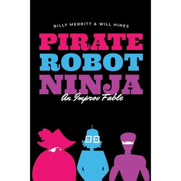 Pirate Robot Ninja: An Improv Fable - Paperback