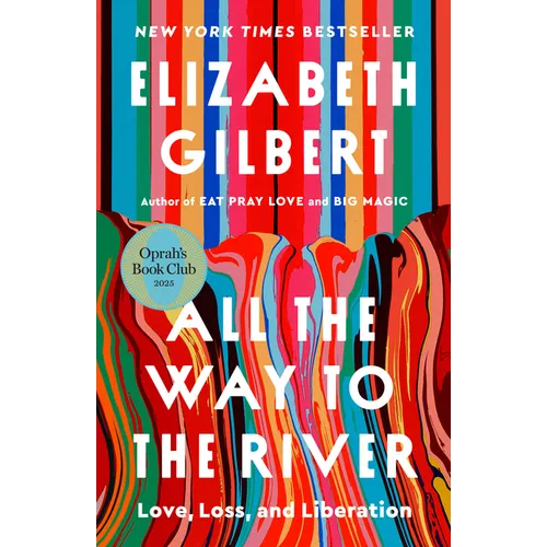 All the Way to the River: Oprah's Book Club: Love, Loss, and Liberation
