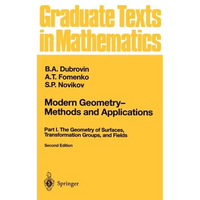 Modern Geometry -- Methods and Applications: Part I: The Geometry of Surfaces, Transformation Groups, and Fields - Hardcover