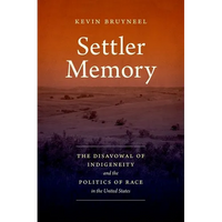 Settler Memory: The Disavowal of Indigeneity and the Politics of Race in the United States - Paperback