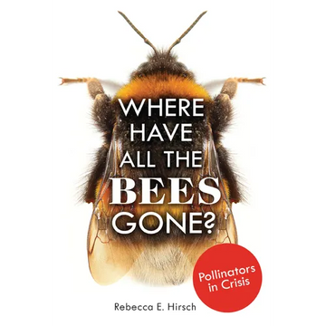 Where Have All the Bees Gone?: Pollinators in Crisis - Paperback