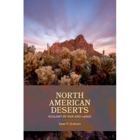 North American Deserts: Ecology of Our Arid Lands - Paperback