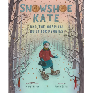 Snowshoe Kate and the Hospital Built for Pennies - Hardcover