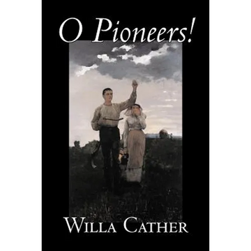 O Pioneers! by Willa Cather, Fiction, Literary, Classics - Paperback