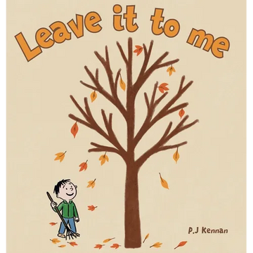 Leave it to me - A children's book about Autumn and Fall: A children's book about Autumn and Fall - Hardcover