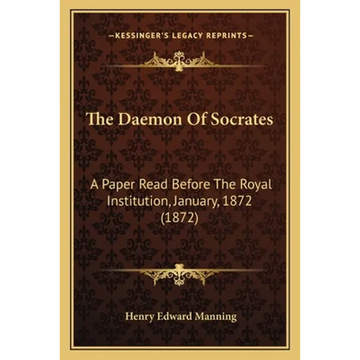 The Daemon Of Socrates: A Paper Read Before The Royal Institution, January, 1872 (1872) - Paperback