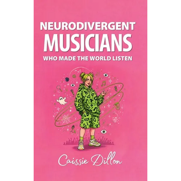 Neurodivergent Musicians Who Made the World Listen - Hardcover