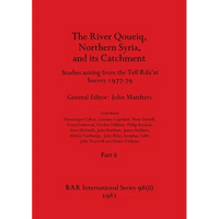 The River Qoueiq, Northern Syria, and its Catchment, Part ii: Studies arising from the Tell Rifa'at Survey 1977-79 - Paperback