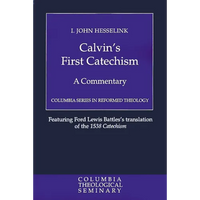 Calvin's First Catechism: A Commentary - Paperback
