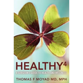 Healthy 4: A Surgeon's Guide to Health and Wellness