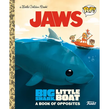 Jaws: Big Shark, Little Boat! a Book of Opposites (Funko Pop!) - Hardcover