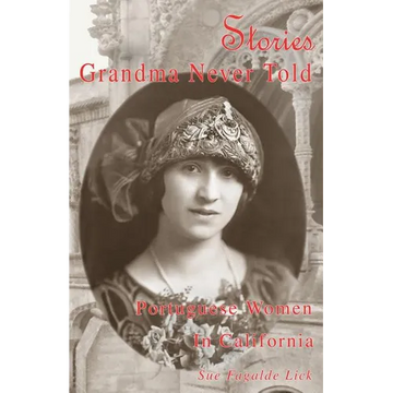 Stories Grandma Never Told: Portuguese Women in California - Paperback