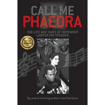 Call Me Phaedra: The Life and Times of Movement Lawyer Fay Stender - Paperback