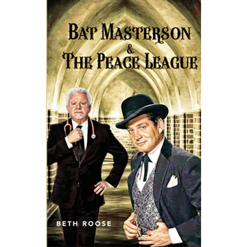 Bat Masterson & The Peace League - Hardcover