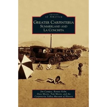 Greater Carpinteria: Summerland and La Conchita - Hardcover
