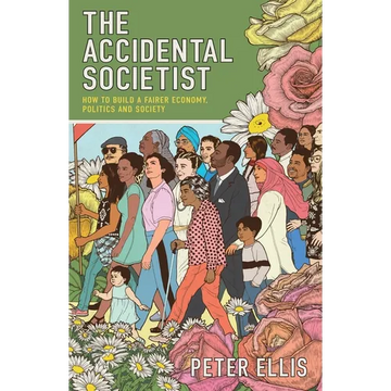 The Accidental Societist: How to build a fairer economy, politics and society - Paperback