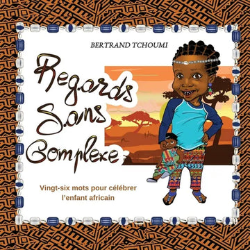 Regards sans complexe: Vingt-six mots pour célébrer l'enfant africain - Paperback
