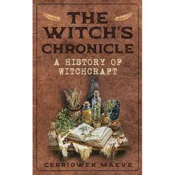 The Witch's Chronicle: A History of Witchcraft - Paperback