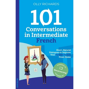 101 Conversations in Intermediate French: Short, Natural Dialogues to Improve Your French From Home - Paperback