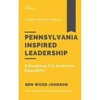Pennsylvania Inspired Leadership: A Roadmap For American Educators - Paperback